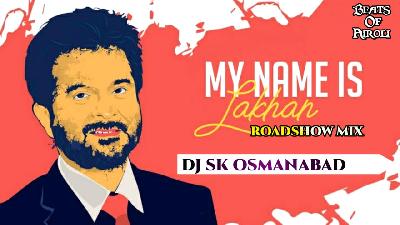 My Name Is Lakhan Roadshow Mix Dj Sk Osmanabad